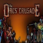 Скачайте игру The orcs crusade бесплатно и The battle for tower для Андроид телефонов и планшетов.