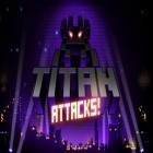 Скачайте игру Titan attacks! бесплатно и Neon Mania для Андроид телефонов и планшетов.
