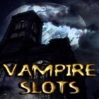 Скачайте игру Vampire slots бесплатно и Caper для Андроид телефонов и планшетов.