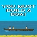 Скачайте игру You must build a boat бесплатно и Battle zombies для Андроид телефонов и планшетов.