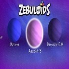 Скачайте игру Zebuloids бесплатно и Hawthorne Park THD для Андроид телефонов и планшетов.