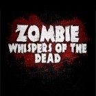 Скачайте игру Zombie: Whispers of the dead бесплатно и Рoise для Андроид телефонов и планшетов.