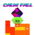 Скачайте игру Calm fall бесплатно и Candy blaster для Андроид телефонов и планшетов.