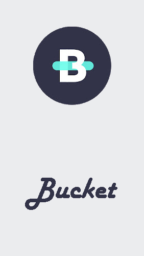 Бесплатно скачать приложение Bucket на Андроид телефоны и планшеты.