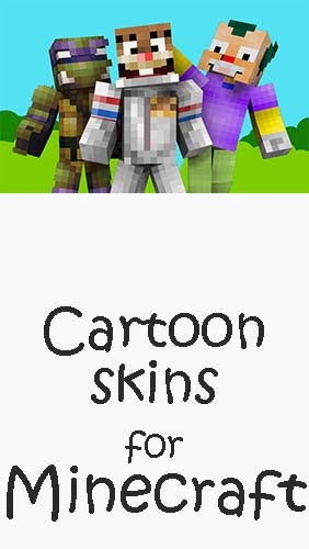Скачать Cartoon skins for Minecraft MCPE для Андроид бесплатно.
