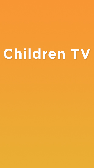 Бесплатно скачать приложение Children TV на Андроид телефоны и планшеты.