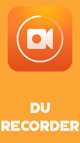 Скачать DU recorder – Screen recorder, video editor, live для Андроид бесплатно.