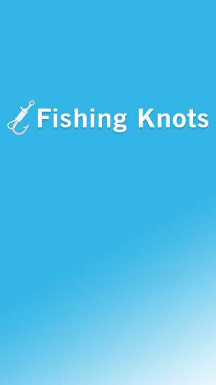 Бесплатно скачать приложение Fishing Knots на Андроид 2.3. .a.n.d. .h.i.g.h.e.r телефоны и планшеты.