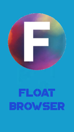 Бесплатно скачать приложение Float Browser на Андроид телефоны и планшеты.
