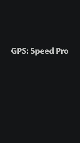 Бесплатно скачать приложение GPS: Speed Pro на Андроид 2.3. .a.n.d. .h.i.g.h.e.r телефоны и планшеты.