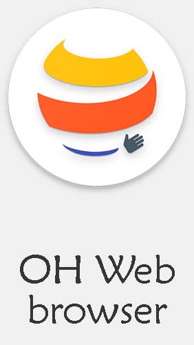 Скачать OH web browser - One handed, fast & privacy для Андроид бесплатно.