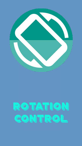 Бесплатно скачать приложение Rotation control на Андроид телефоны и планшеты.