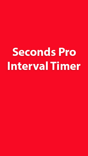 Бесплатно скачать приложение Seconds Pro: Interval Timer на Андроид 4.0.3. .a.n.d. .h.i.g.h.e.r телефоны и планшеты.