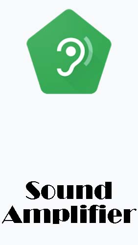 Скачать Sound amplifier для Андроид бесплатно.