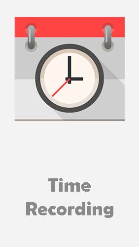 Бесплатно скачать приложение Time recording - Timesheet app на Андроид телефоны и планшеты.
