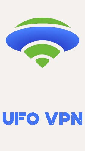 Скачать UFO VPN - Best free VPN proxy with unlimited для Андроид бесплатно.