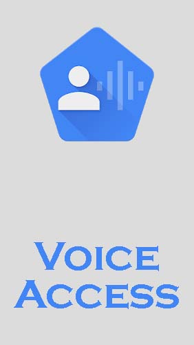 Скачать Voice access для Андроид бесплатно.