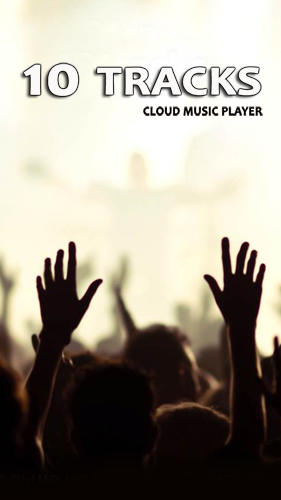 Бесплатно скачать приложение 10 tracks: Cloud music player на Андроид 2.3 телефоны и планшеты.