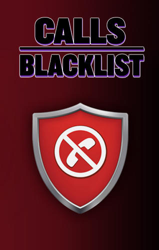 Бесплатно скачать приложение Calls blacklist на Андроид телефоны и планшеты.