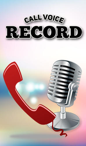 Скачать Call voice record для Андроид бесплатно.