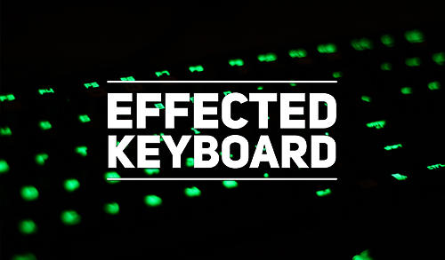 Скачать Effected keyboard для Андроид бесплатно.