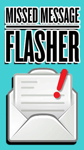 Скачать Missed message flasher для Андроид бесплатно.