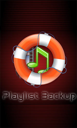 Скачать Playlist backup для Андроид бесплатно.