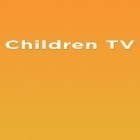 С приложением  для Android скачайте бесплатно Children TV на телефон или планшет.