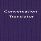 С приложением  для Android скачайте бесплатно Conversation Translator на телефон или планшет.