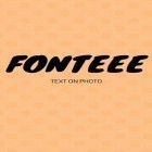 С приложением  для Android скачайте бесплатно Fonteee: Text on photo на телефон или планшет.