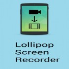 С приложением  для Android скачайте бесплатно Lollipop screen recorder на телефон или планшет.