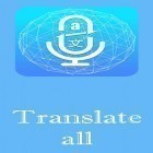 С приложением  для Android скачайте бесплатно Translate all - Speech text translator на телефон или планшет.