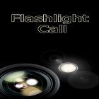 С приложением  для Android скачайте бесплатно Flashlight call на телефон или планшет.