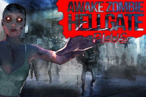 Awake zombie: Hell gate plus
