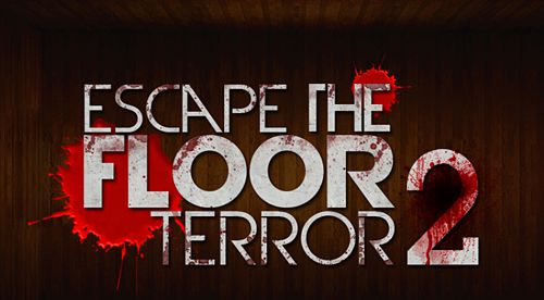 Escape the floor: Terror 2