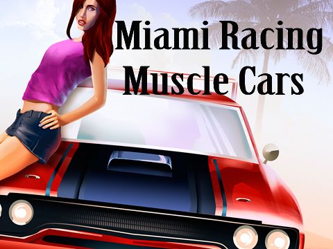 Miami racing: Muscle cars