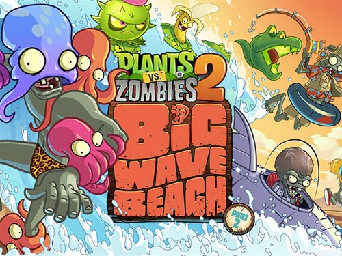 Plants vs. zombies 2: Big wave beach