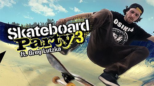 Скачайте Спортивные игру Skateboard party 3 ft. Greg Lutzka для iPad.