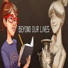 Скачать игру Beyond our lives бесплатно и Route Z для iPhone и iPad.