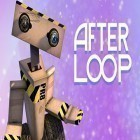Скачать игру After loop бесплатно и Buddy bot: Slayer of sadness для iPhone и iPad.