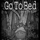 Скачать игру Go to bed: Survive the night бесплатно и Little Ghost для iPhone и iPad.