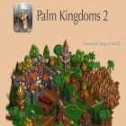 Скачать игру Palm Kingdoms 2 Deluxe бесплатно и Apex Of The Racing для iPhone и iPad.